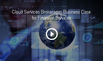 Cloud Services Brokerages Business Case for Financial Services