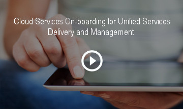 Cloud Services On-boarding for Unified Services Delivery and Management