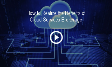How to Realize the Benefits of Cloud Services Brokerage