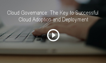 Cloud Governance: The Key to Successful Cloud Adoption and Deployment