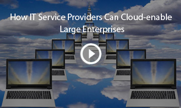 How IT Service Providers can Cloud-Enable Large Enterprise